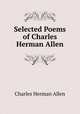 Selected Poems of Charles Herman Allen, Charles Herman Allen 
