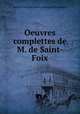 Oeuvres complettes de M. de Saint-Foix, 