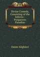 Divine Comedy, Consisting of the Inferno - Purgatorio & Paradiso, Dante Alighieri 