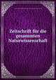 Zeitschrift fr die gesammten Naturwissenschaft, 