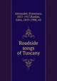 Roadside songs of Tuscany, Alexander, Francesca, 1837-1917,Ruskin, John, 1819-1900, ed 
