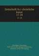 Zeitschrift fur christliche kunst. 17-18, Schnutgen, Alexander, 1843- [from old catalog] ed,Roesberg, Johannes. [from old catalog] 