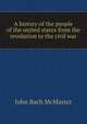 A history of the people of the united states from the revolution to the civil war, John Bach McMaster 