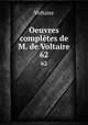 Oeuvres compltes de M. de Voltaire.. 62, Voltaire 