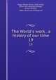 The World`s work . a history of our time. 19, Page, Walter Hines, 1855-1918, [from old catalog] ed,Page, Arthur Wilson, 1883- [from old catalog] ed 