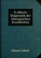 E.Alberts Diagnostik der chirurgischen Krankheiten, Eduard Albert 