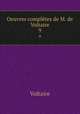 Oeuvres compltes de M. de Voltaire.. 9, Voltaire 
