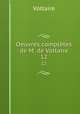 Oeuvres compltes de M. de Voltaire. 12, Voltaire 