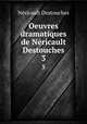 Oeuvres dramatiques de Nricault Destouches.. 3, 