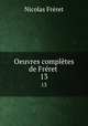 Oeuvres compltes de Frret .. 13, 