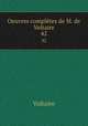 Oeuvres compltes de M. de Voltaire.. 42, Voltaire 