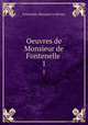 Oeuvres de Monsieur de Fontenelle .. 1, Fontenelle (Bernard Le Bovier) 
