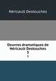 Oeuvres dramatiques de Nricault Destouches.. 5, 
