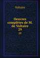 Oeuvres compltes de M. de Voltaire.. 29, Voltaire 