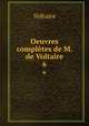 Oeuvres compltes de M. de Voltaire. 6, Voltaire 