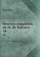 Oeuvres compltes de M. de Voltaire.. 58, Voltaire 