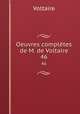 Oeuvres compltes de M. de Voltaire.. 46, Voltaire 