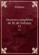Oeuvres compltes de M. de Voltaire.. 11, Voltaire 