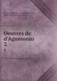 Oeuvres de d`Aguesseau. 2, 