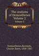 The orations of Demosthenes. Volume 2, Demosthenes,Kennedy, Charles Rann, 1808-1867 