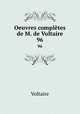Oeuvres compltes de M. de Voltaire.. 96, Voltaire 