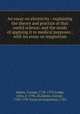 An essay on electricity : explaining the theory and practice of that useful science; and the mode of applying it to medical purposes ; with An essay on magnetism, Adams, George, 1750-1795,Lodge, John, d. 1796, ill,Adams, George, 1750-1795. Essay on magnetism. 1785 