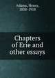 Chapters of Erie and other essays, Adams, Henry, 1838-1918 