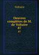 Oeuvres compltes de M. de Voltaire.. 87, Voltaire 