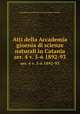 Atti della Accademia gioenia di scienze naturali in Catania.. ser. 4 v. 5-6 1892-93, Accademia gioenia di scienze naturali in Catania 