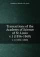 Transactions of the Academy of Science of St. Louis.. v.1 (1856-1860), Academy of Science of St. Louis. 