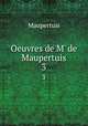 Oeuvres de M` de Maupertuis. 3, Maupertuis 