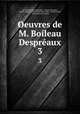 Oeuvres de M. Boileau Despraux. 3, 