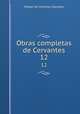 Obras completas de Cervantes. 12, Saavedra Miguel Cervantes 