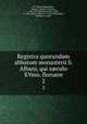 Registra quorundam abbatum monasterii S. Albani, qui sculo XVmo. floruere. 2, St. Albans Abbey,Riley, Henry T. (Henry Thomas), 1816-1878,Whethamstede, John, d. 1465,Albon, William, d. 1476,Wallingford, William, d. 1488? 