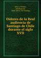 Oidores de la Real audiencia de Santiago de Chile durante el siglo XVII, Silva y Molina, Abraham de, 1868- [from old catalog] 