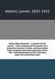 Henry Ward Beecher : a sketch of his career : with analyses of his power as a preacher, lecturer, orator, and journalist, and incidents and reminiscences of his life: commemorative of his entrance upon his seventieth year, Abbott, Lyman, 1835-1922 