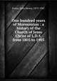 One hundred years of Mormonism : a history of the Church of Jesus Christ of L.D.S. from 1805 to 1905, Evans, John Henry, 1872-1947 