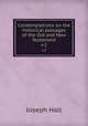Contemplations on the historical passages of the Old and New Testament. v.2, Hall Joseph 