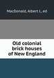 Old colonial brick houses of New England, MacDonald, Albert J., ed 