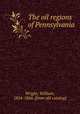 The oil regions of Pennsylvania, Wright, William, 1824-1866. [from old catalog] 