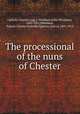 The processional of the nuns of Chester, Catholic Church,Legg, J. Wickham (John Wickham), 1843-1921,Ellesmere, Francis Charles Granville Egerton, Earl of, 1847-1914 