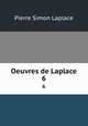 Oeuvres de Laplace. 6, Laplace Pierre Simon 