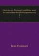 Oeuvres de Froissart; publiees avec les variantes des divers manuscrits. 2, Froissart Jean 
