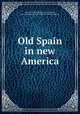 Old Spain in new America, McLean, Robert,Williams, Grace Petrie, joint author,Council of Women for Home Missions 
