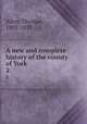 A new and complete history of the county of York. 2, Allen, Thomas, 1803-1833 