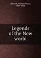 Legends of the New world, Babcock, William Henry, 1849-1922 