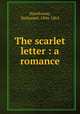 The scarlet letter : a romance, Hawthorne, Nathaniel, 1804-1864 