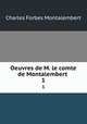 Oeuvres de M. le comte de Montalembert .. 1, Montalembert Charles Forbes 