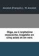 Olga, ou L`orpheline moscovite, tragdie en cinq actes et en vers., 