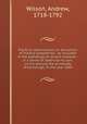 Practical observations on the action of morbid sympathies : as included in the pathology of certain diseases : in a series of letters to his son, on his leaving the University of Edinburgh, in the year 1809, Wilson, Andrew, 1718-1792 